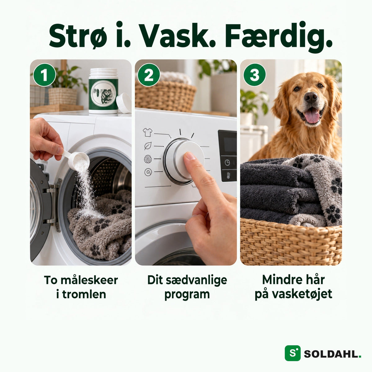 Tre trin: to måleskeer i tromlen, dit sædvanlige program, mindre hår på vasketøjet